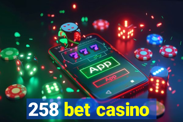 258 bet casino